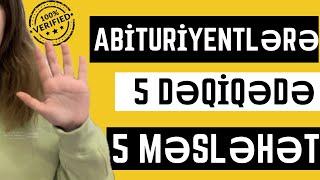 ABİTURİYENTLƏRƏ 5 dəqiqədə 5 VACİB MƏSLƏHƏT Qəbul imtahanı (10-11 ci siniflər) | Söhbət #abituryent