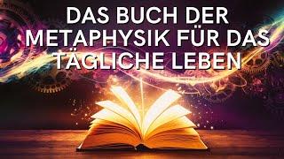 Das Buch der Metaphysik für das tägliche Leben | Hörbuch