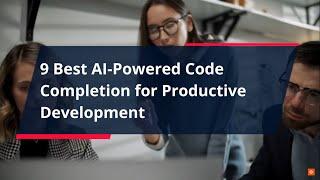 Best AI Powered Code Completion for Productive Development