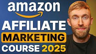 Amazon Affiliate Marketing For Beginners 2025: The Ultimate Amazon Associates Course