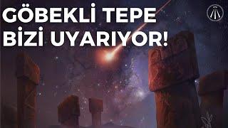 GÖBEKLİTEPE Bizi Uyarıyor! / 12.000 Yıllık Kıyamet Anıtı Mı?