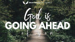 "God Is Going Head Of You" By Apostle Charles Gwira | Breakthrough Life Church