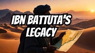 The Legacy of Ibn Battuta: Explorer of the Unknown