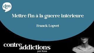 Mettre fin à la guerre intérieure - Franck Lopvet