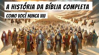 A História da Bíblia Completa Como Você Nunca Viu.