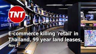 Thailand's e-commerce killing retail, 99 year land leases - TNT Nov 1