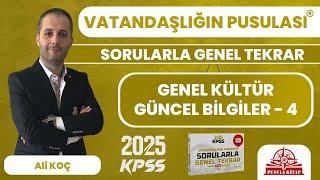 2025 KPSS Vatandaşlığın Pusulası - Genel Kültür Güncel Bilgiler - 4 - Ali KOÇ