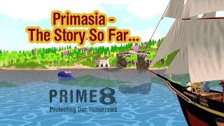 Prime8 introduces a synopsis of the storyline to Primasia to date...