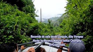 Recorrido de calle desde Lanquín  hasta Semuc Champey, Guatemala