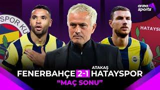 FENERBAHÇE 2-1 HATAYSPOR MAÇ SONU