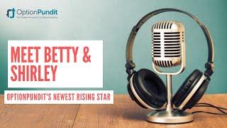 Meet Betty & Shirley - OptionPundit's Newest Rising Star! #OptionPunditShow