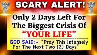 GOD MESSAGE: "ONLY 2 DAYS LEFT FOR THE CRISIS" God Says | God Message Today~ Gods Message NowEP-66