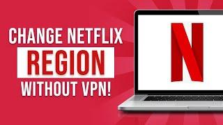 How to Change Netflix Region Without VPN 2023