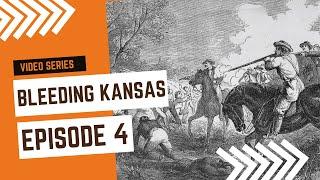 Bleeding Kansas Episode 4: Violent Conflicts in Kansas Territory