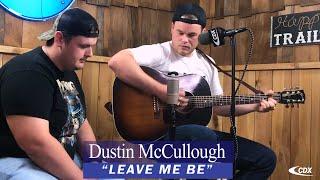 Dustin McCullough - Leave Me Be (LIVE at CDX Nashville)