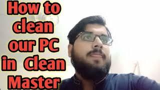 to clean our PC in  Clean Master