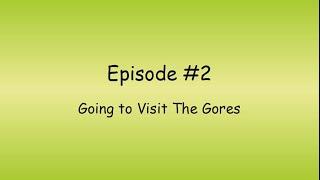 2 - Going To Visit The Gores