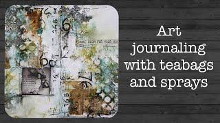 Art journaling with teabags and sprays - process video