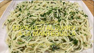 ESPAGUETI AL BURRO O A LA MANTEQUILLA .( LA COCINA Y SUS RECETAS )