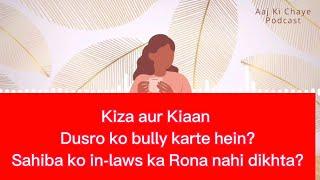 Sahiba ne Kiza aur Kiaan ko kya banadiya | Khud ka rona matter karta hai but in-laws ka nahi!