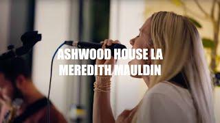 Ashwood House LA ft. Meredith Mauldin