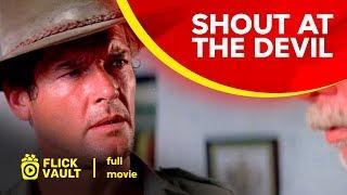 Shout at the Devil | Full Movie | Flick Vault