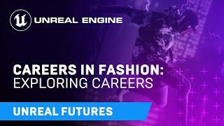 Unreal Futures | Careers in Fashion | Exploring Careers