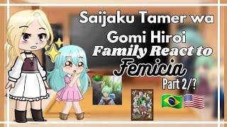 °Saijaku Tamer wa Gomi Hiroi Family React to Femicia° 《Part 2/?》°• Gacha Club•° 《》