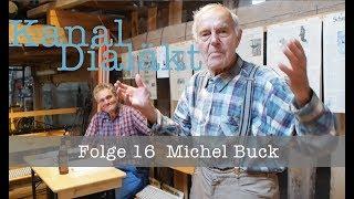 Kanal Dialäkt Folge 16 Michel Buck "D'Zeit", mit Adolf Wiedergrün