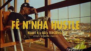 Kuart K x GG x TercerVoz - Fê N'Nha Hustle (feat. Débora Paris) [Video Oficial]