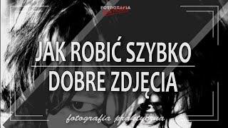  Jak robić szybko dobre zdjęcia - Fotografia jest Fajna