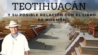 Teotihuacán y su posible relación con EL Libro de Mormón