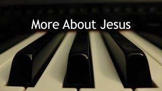 More About Jesus - piano instrumental hymn with lyrics