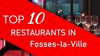 Top 10 best Restaurants in Fosses-la-Ville, Belgium