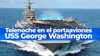 TELENOCHE A BORDO DEL PORTAAVIONES USS GEORGE WASHINGTON | Informe especial de Federico Wiemeyer