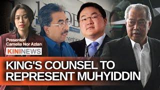 #KiniNews: King's Counsel to represent Muhyiddin; 'Hunt for Jho Low unaffected by DOJ settlement'