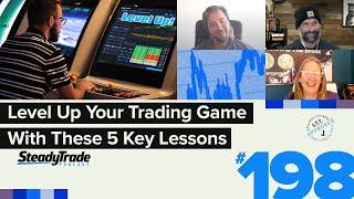 Ep 198: Level Up Your Trading Game With These 5 Key Lessons