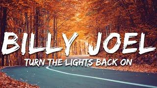 Billy Joel - Turn the Lights Back On (Lyrics)