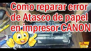 🟢▶️Como reparar error de atasco de papel en impresor Canon