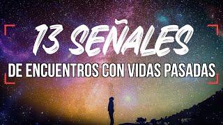 13 señales de que te encontraste con personas de vidas pasadas, Encuentros con vidas pasadas.