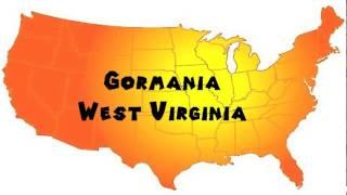 How to Say or Pronounce USA Cities — Gormania, West Virginia