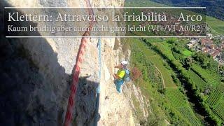 Klettern: Attraverso la friabilità - Arco - Kaum brüchig aber auch nicht ganz leicht (VI+/VI-A0/R2)