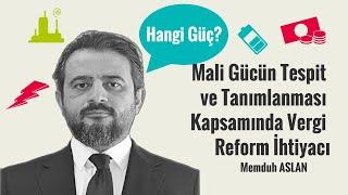 Mali Gücün Tespit ve Tanımlanması Kapsamında Vergi Reform İhtiyacı