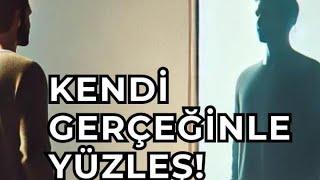 Kendi Gerçeğinle Yüzleş