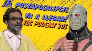 El postapocalipsis va a llegar - TDC Podcast - Programa 205