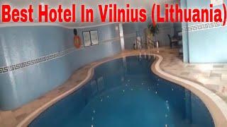 Best Hotel In Lithuania (Vilnius City) | Best Place/Hotel To Stay/Live In Vilnius City (Lithuania)