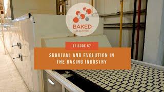 Survival and Evolution in the Baking Industry | Episode 57 | BAKED in Science | BAKERpedia