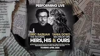 ERIC BAZILIAN & TANIA DOKO - HERS, HIS & OURS TOUR