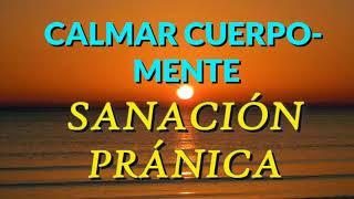 CALMAR CUERPO Y MENTE.  SANACION PRÁNICA DURMIENDO