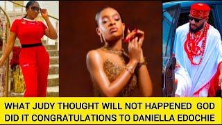 WHAT JUDY THOUGHT WILL NOT HAPPENED  GOD DID IT CONGRATULATIONS TO DANIELLA EDOCHIE